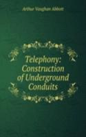 Telephony: Construction of Underground Conduits