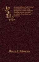 Sermons delivered before mixed congregations: embracing apologetics, Catholic faith and Christian morals, intended for infidels, Protestants and Catholics