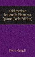 Arithmeticae Rationalis Elementa Qvator (Latin Edition)