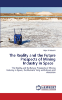 Reality and the Future Prospects of Mining Industry in Space
