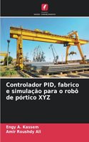 Controlador PID, fabrico e simulação para o robô de pórtico XYZ