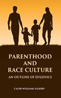 Parenthood And Race Culture: An Outline Of Eugenics [Hardcover]