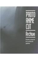 Proto Anime Cut Archive: Visiones y Espacios En La Animacion Japonesa