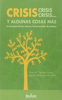 Crisis, crisis, crisis... y algunas cosas mas: La economia de hoy vista por los economistas de manana (Spanish Edition)