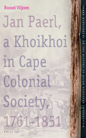 Jan Paerl, a Khoikhoi in Cape Colonial Society 1761-1851