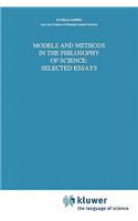 Models and Methods in the Philosophy of Science: Selected Essays