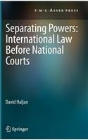 Separating Powers: International Law Before National Courts