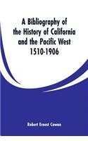 Bibliography of the History of California and the Pacific West 1510-1906