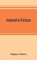 Ireland in fiction; a guide to Irish novels, tales, romances, and folk-lore