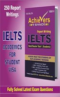 Achievers 9 Bands REPORT WRITING Ielts Band Booster Task - 1 [ ACADEMICS ] With Latest 250 Fully Solved Latest Exam Questions Upto March - 2024