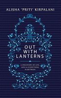Out with Lanterns: A Discovery of Life, Love and Everything in Between