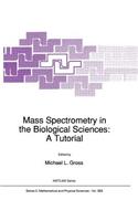 Mass Spectrometry in the Biological Sciences: A Tutorial