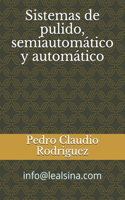 Sistemas de pulido, semiautomatico y automatico