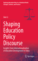 Shaping Education Policy Discourse: Insights From Internationalization of Education Development in China(Exploring Education Policy in a Globalized World: Concepts, Contexts, and Practices)