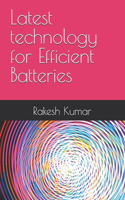 Latest technology for Efficient Batteries