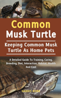Common Musk Turtle: A Detailed Guide To Training, Caring, Breeding, Diet, Interaction, Habitat, Health And Cost