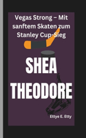 Shea Theodore: Vegas Strong - Mit sanftem Skaten zum Stanley Cup-Sieg