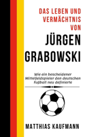 Leben und Vermächtnis von Jürgen Grabowski