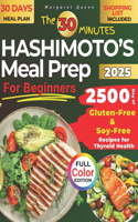 30 Minutes HASHIMOTO'S Meal Prep for Beginners: 2500 Days of Gluten-Free & Soy-Free Recipes for Thyroid Health