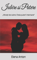 Iubire si Putere: "Vibra?ii de iubire: Cheia puterii interioare"