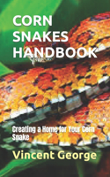 Corn Snakes Handbook: Creating a Home for Your Corn Snake