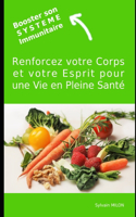 Booster son Système Immunitaire: Renforcez votre Corps et votre Esprit