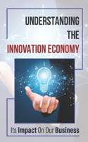 Understanding The Innovation Economy