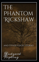 Rudyard Kipling: The Phantom 'Rickshaw and Other Ghost Stories-Classic Original Edition(Annotated)
