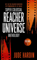 Super Colossal Reacher Universe Anthology Volume 1