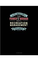 Never Underestimate The Power Of A Woman With A Recreation Management Degree: 3 Column Ledger