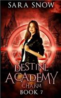 Destine Academy: Charm: Book 7 of the Destine Academy Series(7 Destine Academy)