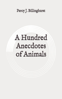 A Hundred Anecdotes of Animals