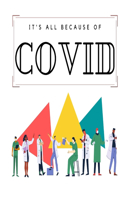 It's All Because of Covid