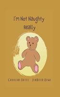 I'm Not Naughty Really