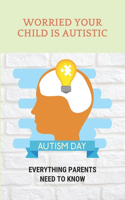 Worried Your Child Is Autistic