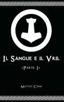 Il Sangue e il Vril: (1 Il Sangue E Il Vril)