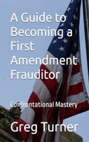 A Guide to Becoming a First Amendment Frauditor: Confrontational Mastery