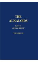 The Alkaloids: Chemistry and Pharmacology V33: Chemistry and Pharmacology V33