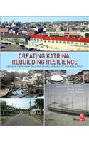 Creating Katrina, Rebuilding Resilience