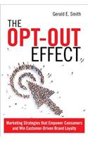 The Opt-Out Effect: Marketing Strategies That Empower Consumers and Win Customer-Driven Brand Loyalty