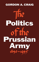 Politics of the Prussian Army: 1640-1945