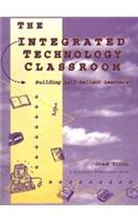 The Integrated Technology Classroom: Building Self-Reliant Learners