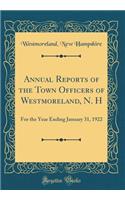 Annual Reports of the Town Officers of Westmoreland, N. H: For the Year Ending January 31, 1922 (Classic Reprint)