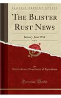 The Blister Rust News, Vol. 18: January-June 1934 (Classic Reprint)