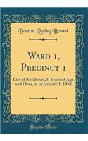 Ward 1, Precinct 1: List of Residents 20 Years of Age and Over, as of January 1, 1958 (Classic Reprint): List of Residents 20 Years of Age and Over, as of January 1, 1958 (Classic Reprint)