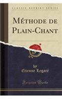 MÃ©thode de Plain-Chant (Classic Reprint)