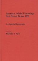 American Judicial Proceedings First Printed Before 1801: An Analytical Bibliography