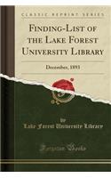Finding-List of the Lake Forest University Library: December, 1893 (Classic Reprint)