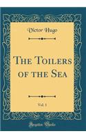 The Toilers of the Sea, Vol. 1 (Classic Reprint)