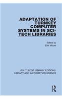 Adaptation of Turnkey Computer Systems in Sci-Tech Libraries: (Routledge Library Editions: Library and Information Science)